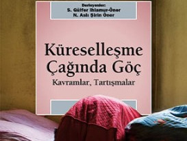 Bölümümüz hocalarından Suna Gülfer Ihlamur-Öner'in de editörlüğünü üstlendiği "Küreselleşme Çağında Göç: Kavramlar, Tartışmalar" adlı kitap yayımlandı.
